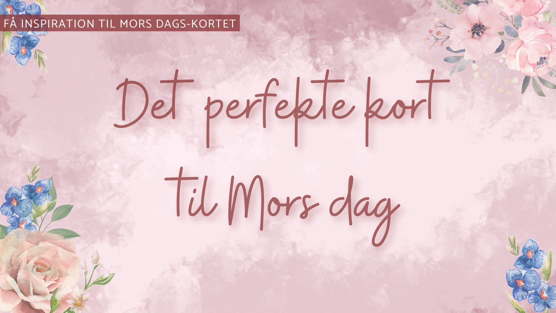 Hvad skriver man i kortet til mors dag